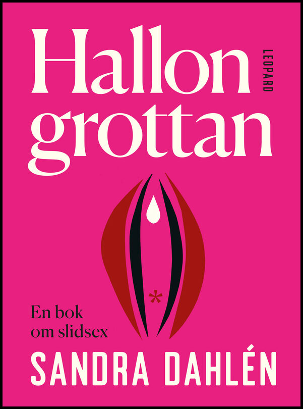 Dahlén, Sandra | Hallongrottan : En bok om slidsex
