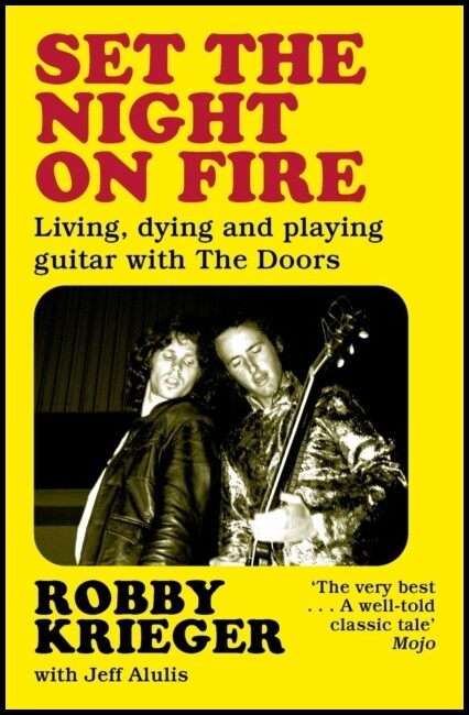 Krieger, Robby | Set the Night on Fire : Living, Dying and Playing Guitar with the Doors