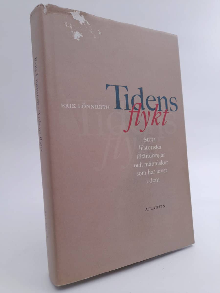 Lönnroth, Erik | Tidens flykt : Stora historiska förändringar och människor som har levat i dem