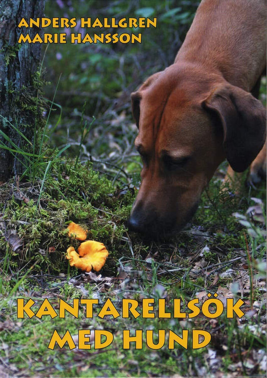 Hallgren, Anders | Hansson, Marie | Kantarellsök med hund