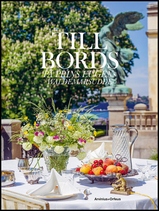 Sidén, Karin | Meister, Anna | Tellström, Richard | Till bords på Prins Eugens Waldemarsudde