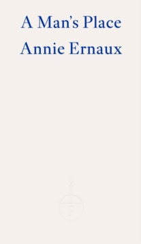 Ernaux, Annie | A Man's Place