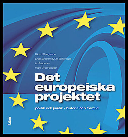 Bengtsson, Rikard| Gröning, Linda| Zetterquist, Ola| Manners, Ian| Persson, Hans-Åke | Det europeiska projektet : Politi...