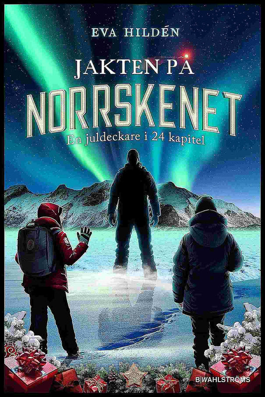 Hildén, Eva | Jakten på norrskenet : En juldeckare i 24 kapitel
