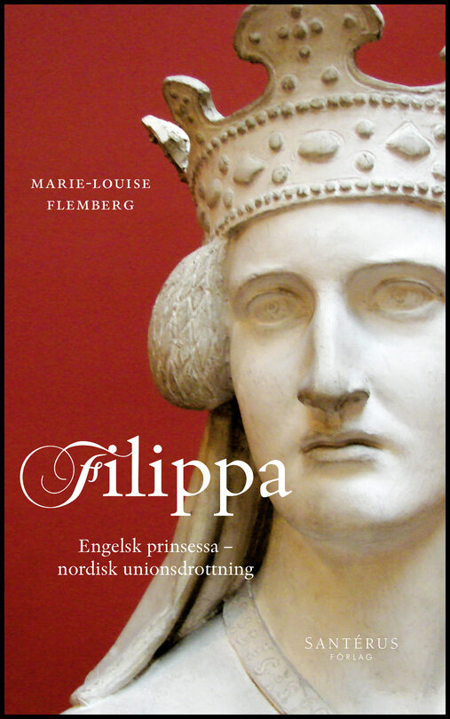 Flemberg, Marie-Louise | Filippa : Engelsk prinsessa och nordisk unionsdrottning