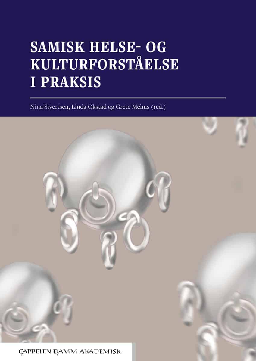 Sivertsen, Nina | Okstad, Linda | Mehus, Grete [red.] | Samisk helse- og kulturforståelse i praksis