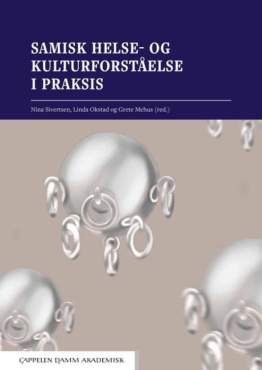 Sivertsen, Nina | Okstad, Linda | Mehus, Grete [red.] | Samisk helse- og kulturforståelse i praksis