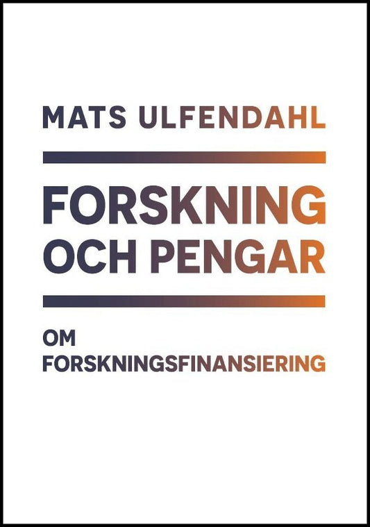 Ulfendahl, Mats | Forskning och pengar : Om forskningsfinansiering