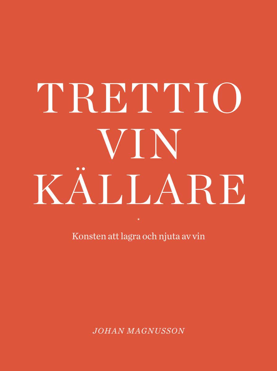 Magnusson, Johan | Trettio vinkällare : Konsten att lagra och njuta av vin