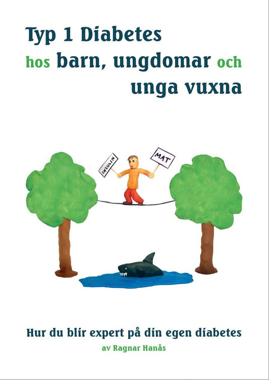 Hanås, Ragnar | Typ 1 diabetes hos barn, ungdomar och unga vuxna : Hur du blir expert på din egen diabetes