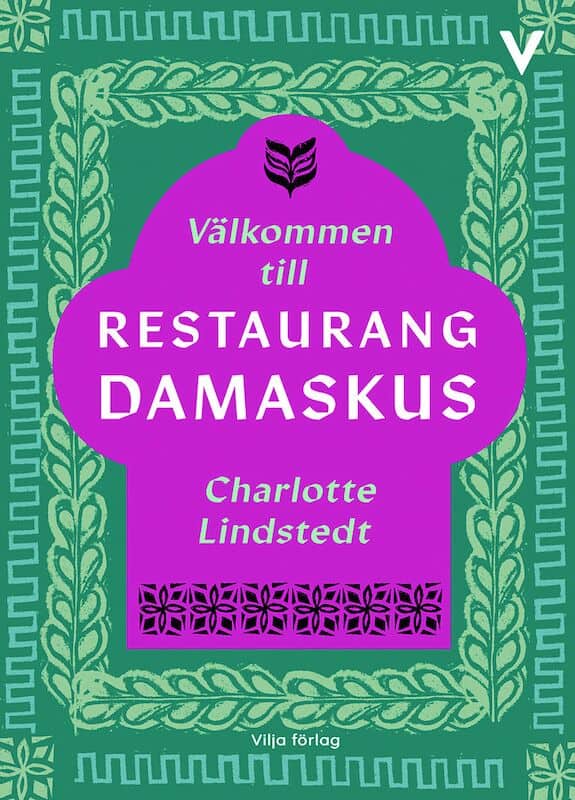 Lindstedt, Charlotte | Välkommen till restaurang Damaskus