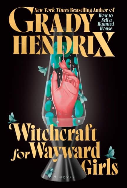Hendrix, Grady | Witchcraft for Wayward Girls
