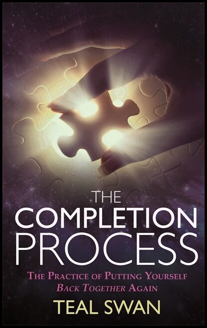 Swan, Teal | Completion process : The practice of putting yourself back together again