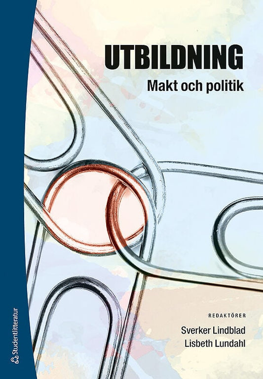 Lindblad, Sverker | Lundahl, Lisbeth | et al | Utbildning, makt och politik