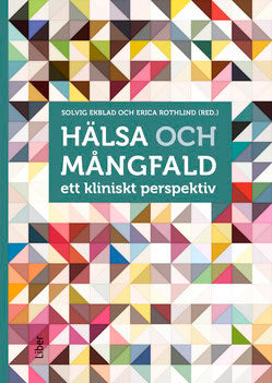 Ekblad, Solvig | Rothlind, Erica | Hälsa och mångfald : Ett kliniskt perspektiv