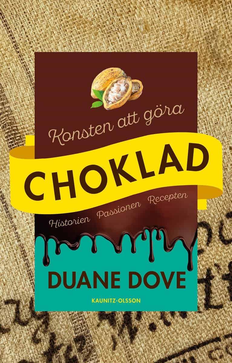 Dove, Duane | Konsten att göra choklad : Historien, passionen, recepten