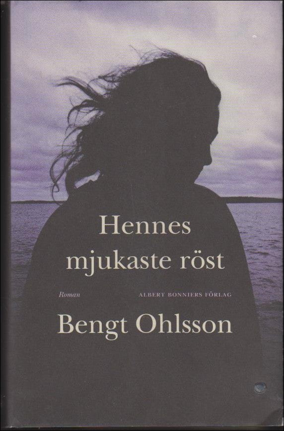 Ohlsson, Bengt | Hennes mjukaste röst : Roman