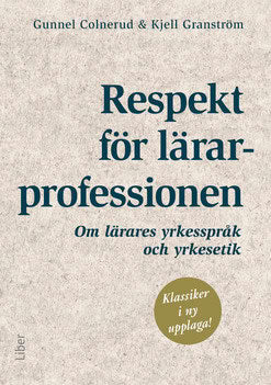 Colnerud, Gunnel | Granström, Kjell | Respekt för lärarprofessionen : Om lärares yrkesspråk och yrkesetik