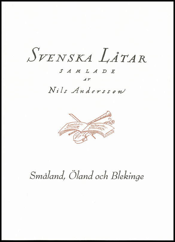 Andersson, Nils [red.] | Svenska låtar Småland, Öland och Blekinge