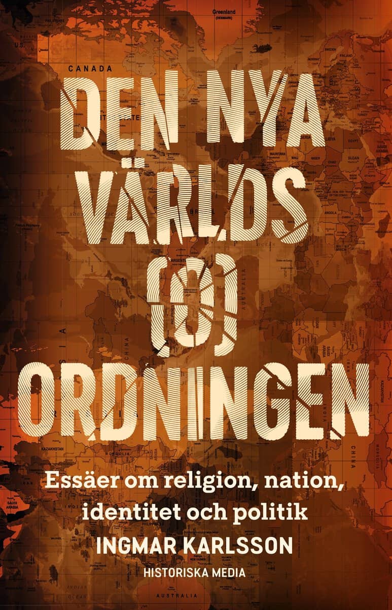 Karlsson, Ingmar | Den nya världs(o)ordningen : Essäer om religion, nation, identitet och politik