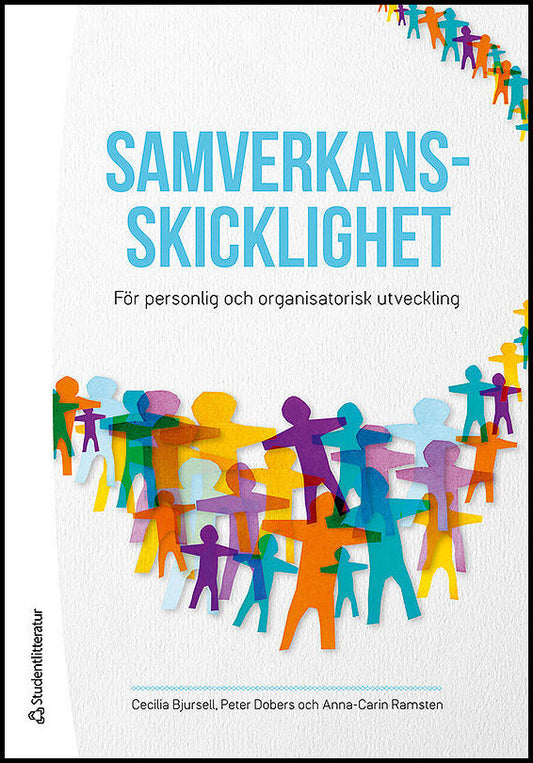 Bjursell, Cecilia| Dobers, Peter| Ramsten, Anna-Carin | Samverkansskicklighet : För personlig och organisatorisk utveckling