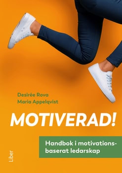 Appelqvist, Maria | Rova, Desirée | Motiverad! : Handbok i motivationsbaserat ledarskap