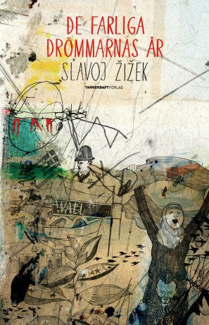 Zizek, Slavoj | De farliga drömmarnas år