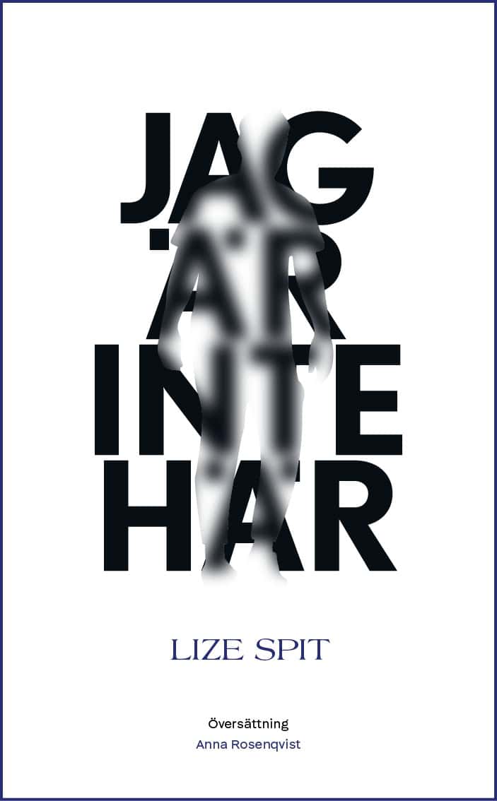 Spit, Lize | Jag är inte här