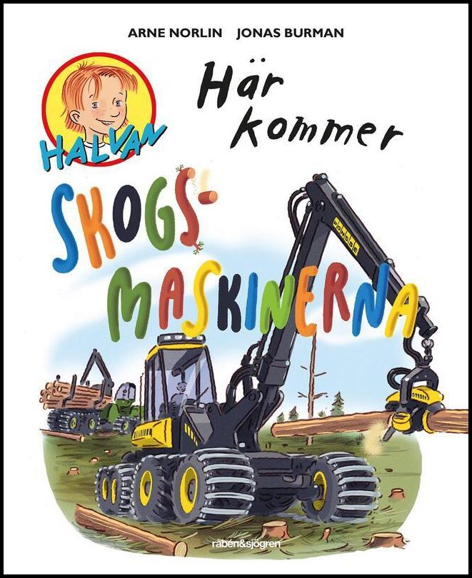 Norlin, Arne| Burman, Jonas | Här kommer skogsmaskinerna