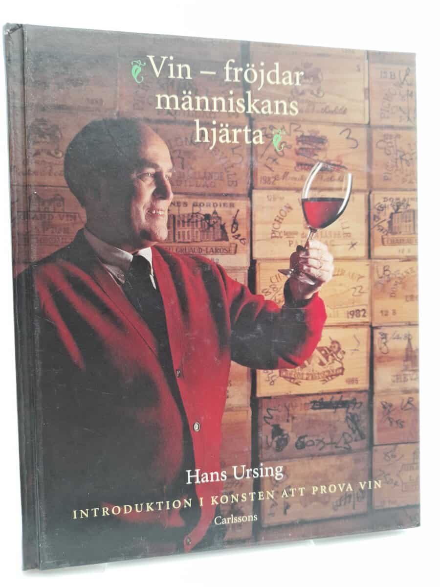 Ursing, Hans | Vin - fröjdar människans hjärta : Introduktion i konsten att prova vin