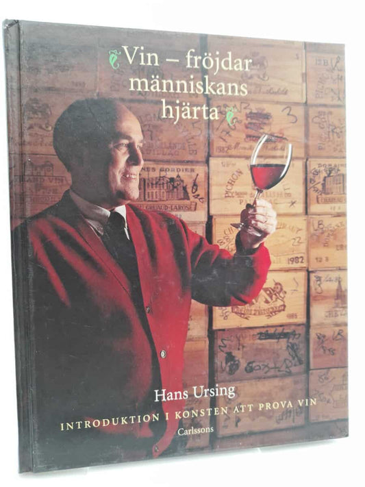 Ursing, Hans | Vin - fröjdar människans hjärta : Introduktion i konsten att prova vin
