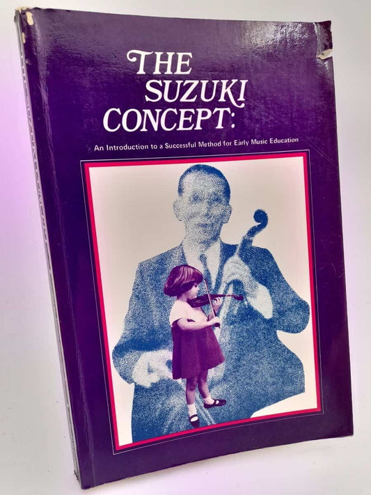 Mills, Elizabeth | Murphy, Sr. Therese Cecile | The Suzuki Concept : An Introduction to a Successful Method for Early Mu...