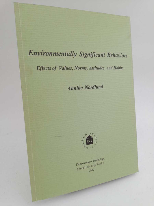 Nordlund, Annika | Environmentally Significant Behavior : Effects of Values, Norms, Attitudes and Habits