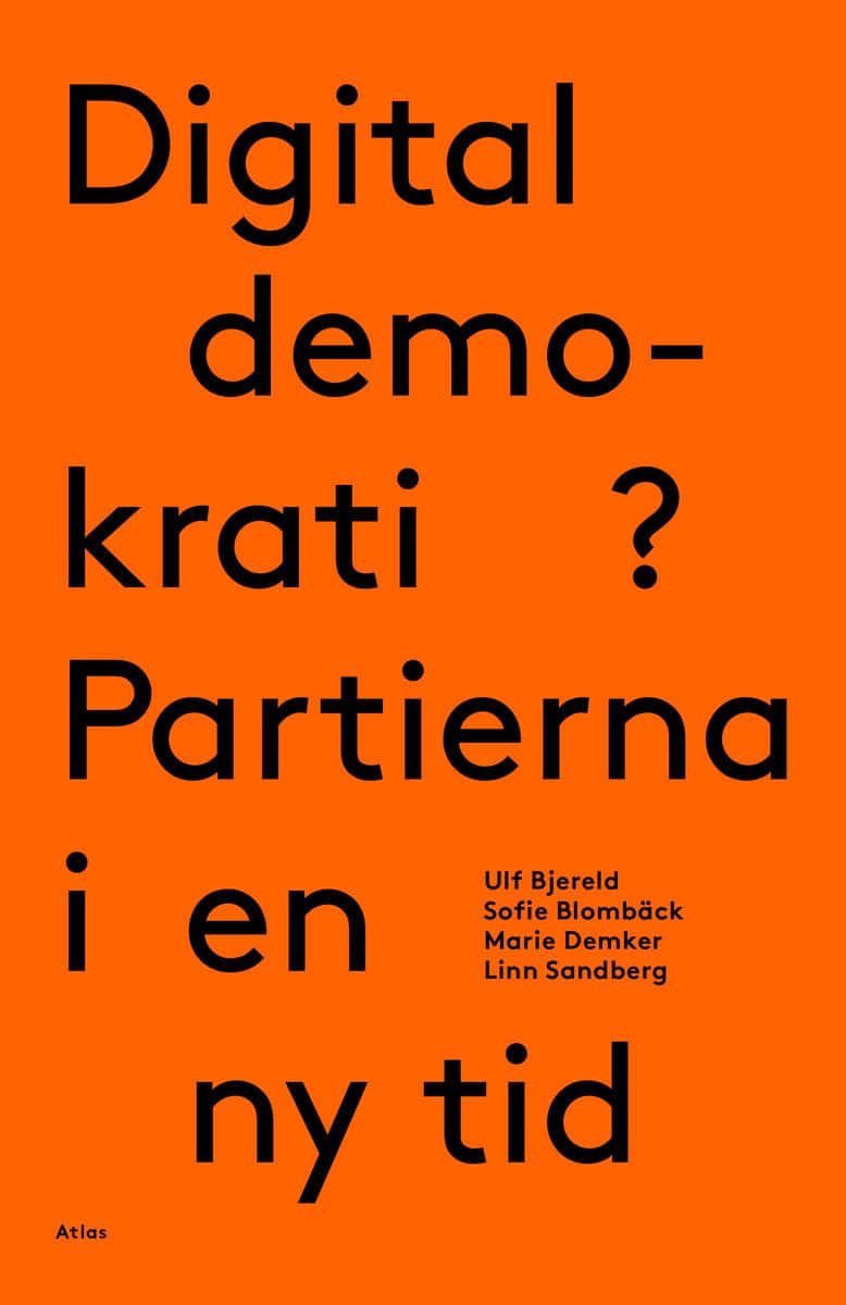 Bjereld, Ulf | Blombäck, Sofie | Demker, Marie | Sandberg, Linn | Digital demokrati? Partierna i en ny tid