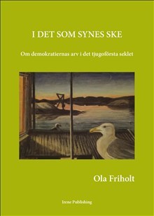 Friholt, Ola | I DET SOM SYNES SKE