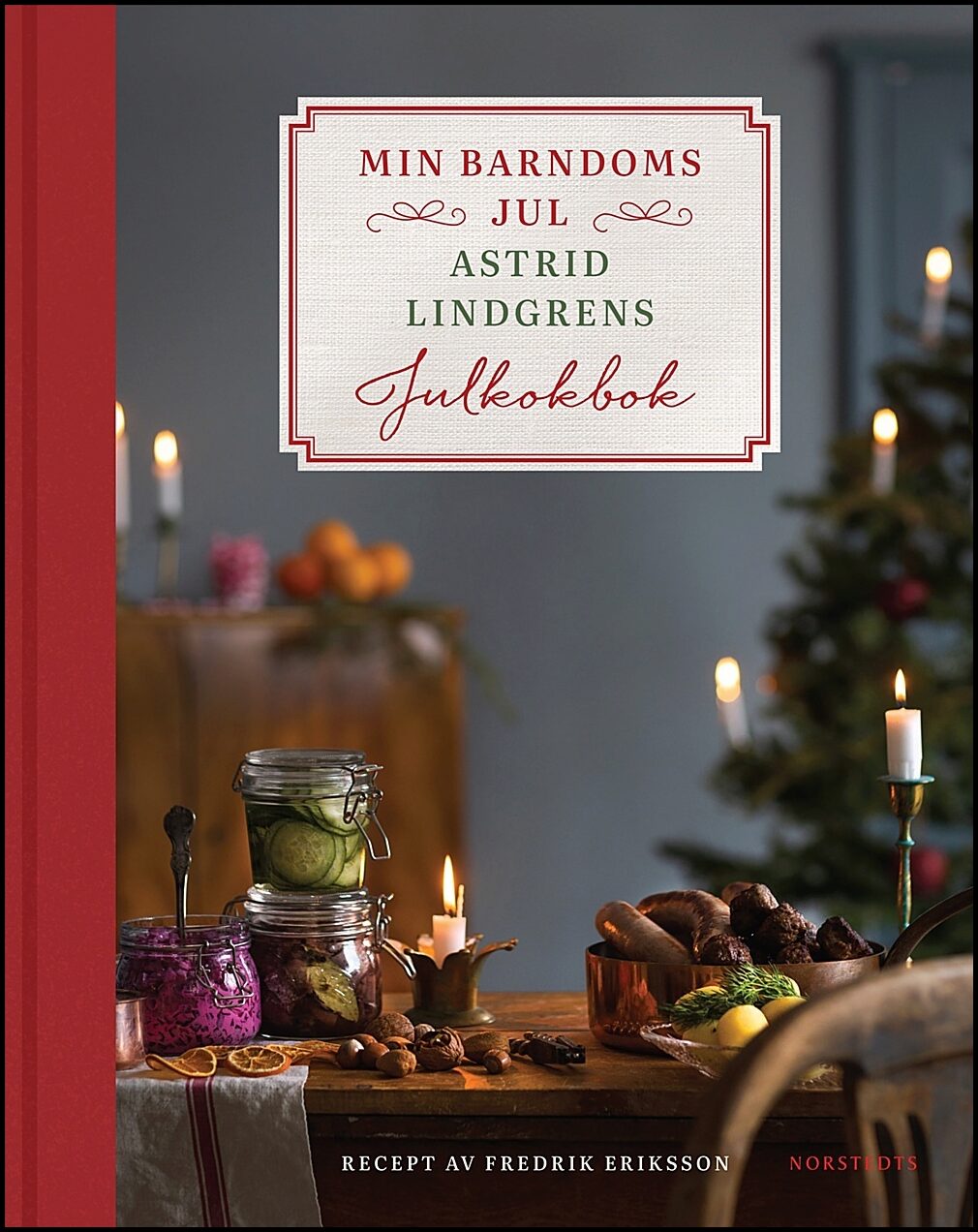 Lindgren, Astrid| Eriksson, Fredrik | Min barndoms jul : Astrid Lindgrens julkokbok