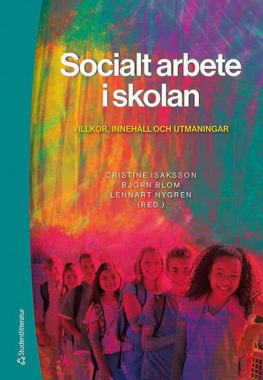 Isaksson, Cristine | Blom, Björn | et al | Socialt arbete i skolan : Villkor, innehåll och utmaningar