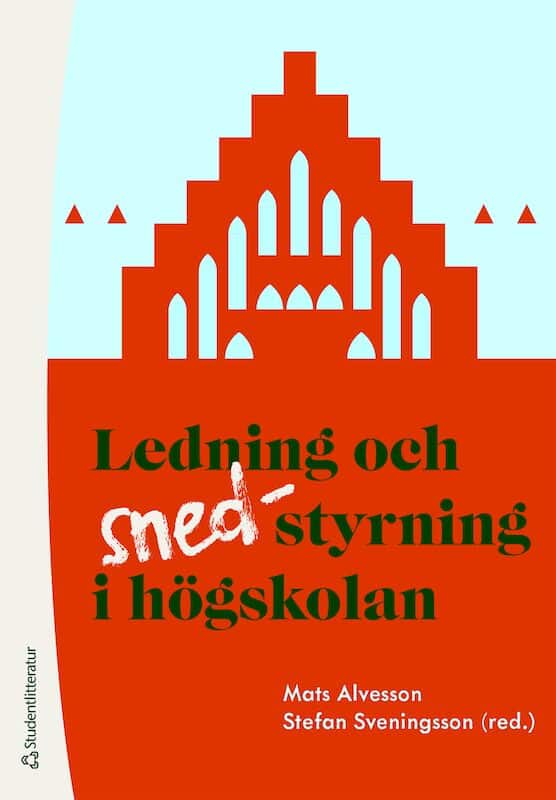 Alvesson, Mats | Sveningsson, Stefan [red.] | Ledning och (sned-)styrning i högskolan