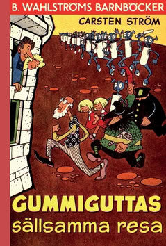 Ström, Carsten | Gummiguttas sällsamma resa