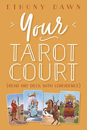 Ethony, Dawn | Your Tarot Court : Read Any Deck With Confidence