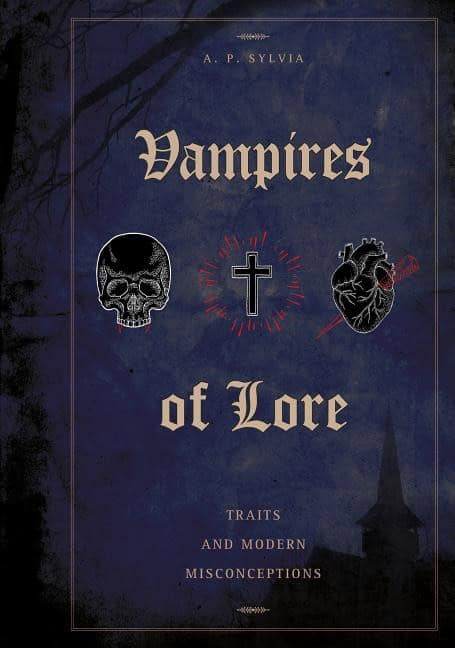 A. P. Sylvia | Vampires Of Lore : Traits and Modern Misconceptions