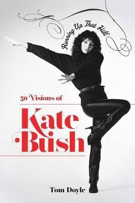 Doyle, Tom | Running up that Hill : 50 Visions of Kate Bush