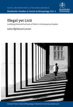 Björklund Larsen, Lotta | Illegal yet licit : Justifying informal purchases of work in contemporary Sweden