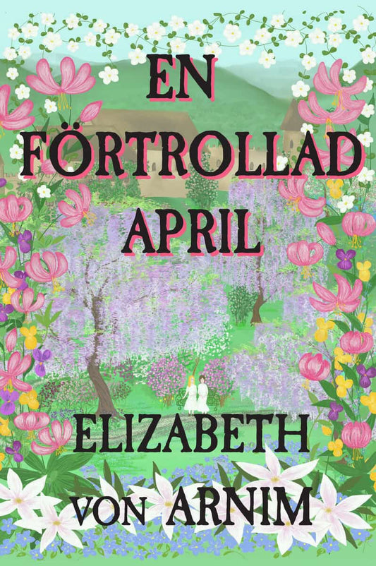 Arnim, Elizabeth von | En förtrollad april