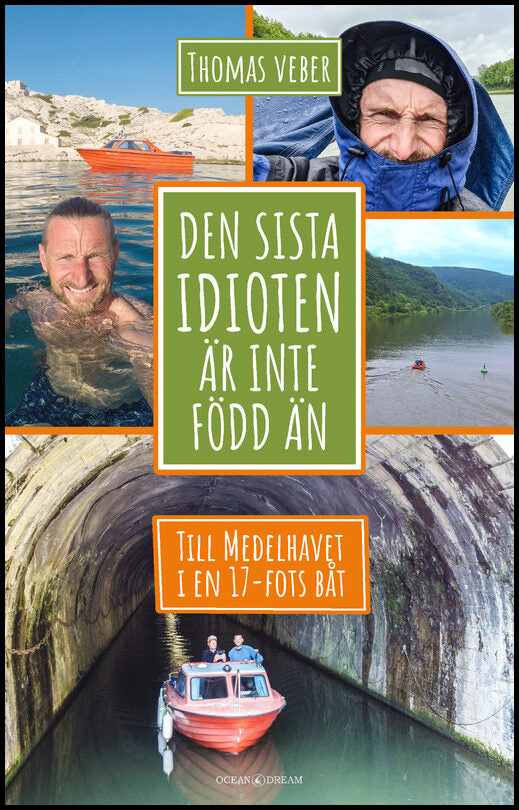 Veber, Thomas | Den sista idioten är inte född än : Till Medelhavet i en 17-fots båt