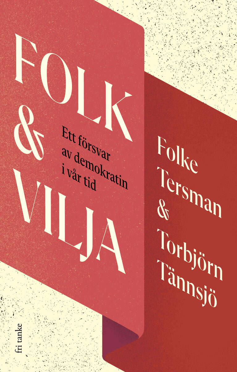 Tersman, Folke | Tännsjö, Torbjörn | Folk & vilja : Ett försvar av demokratin i vår tid