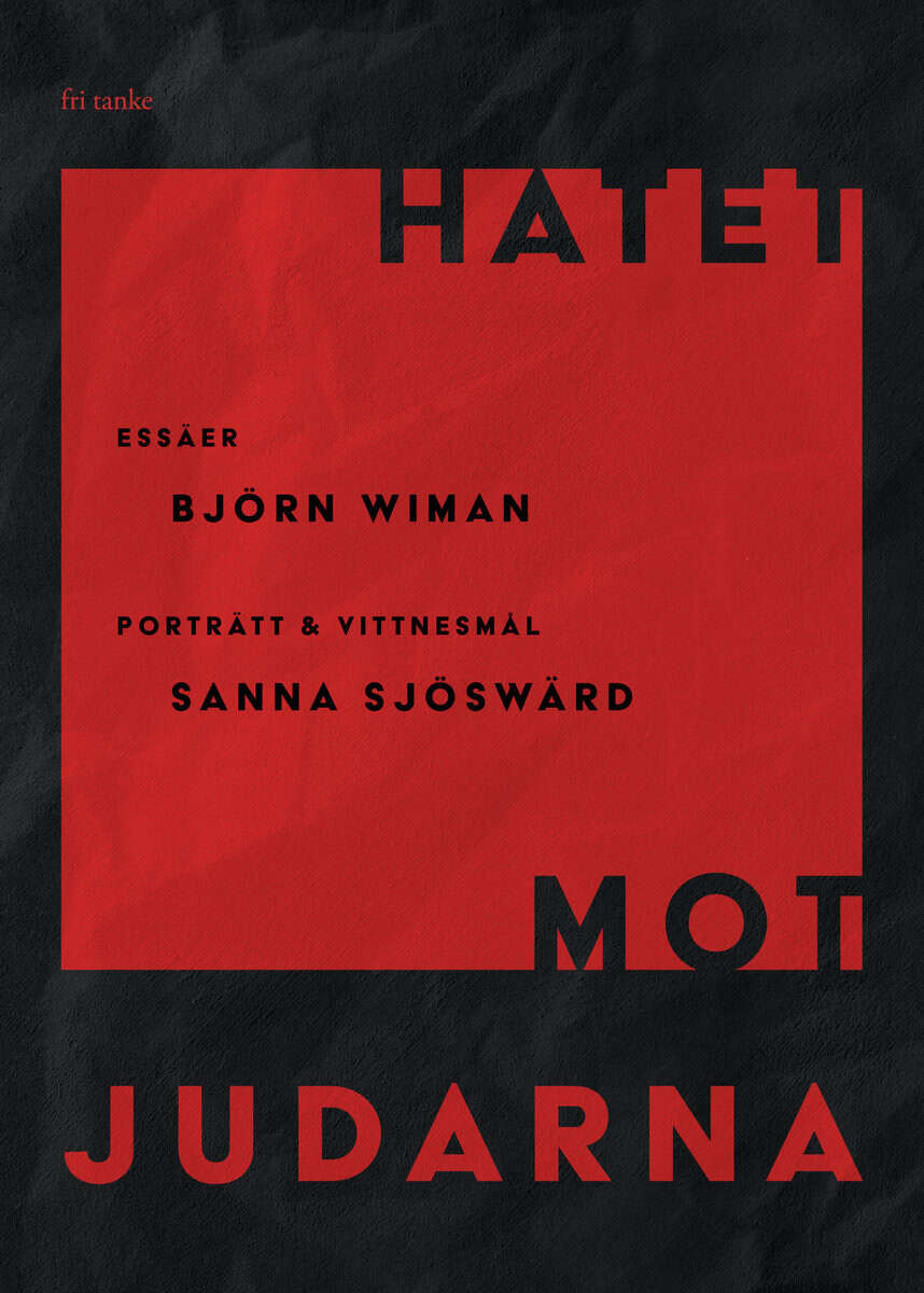 Wiman, Björn | Hatet mot judarna : Essäer, porträtt & vittnesmål