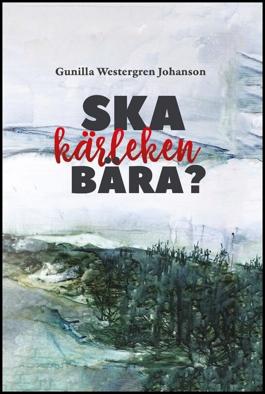 Johanson, Gunilla Westergren | Ska kärleken bära?