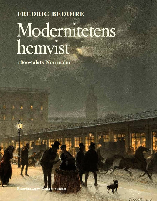 Bedoire, Fredric | Modernitetens hemvist : 1800-talets Norrmalm