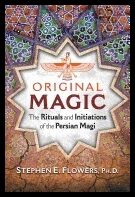 Flowers, Stephen E. | Original magic : The rituals and initiations of the persian magi